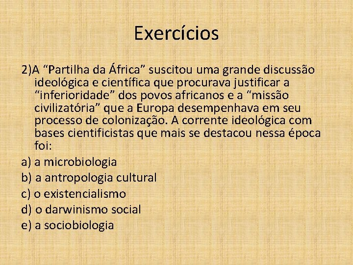 Exercícios 2)A “Partilha da África” suscitou uma grande discussão ideológica e científica que procurava