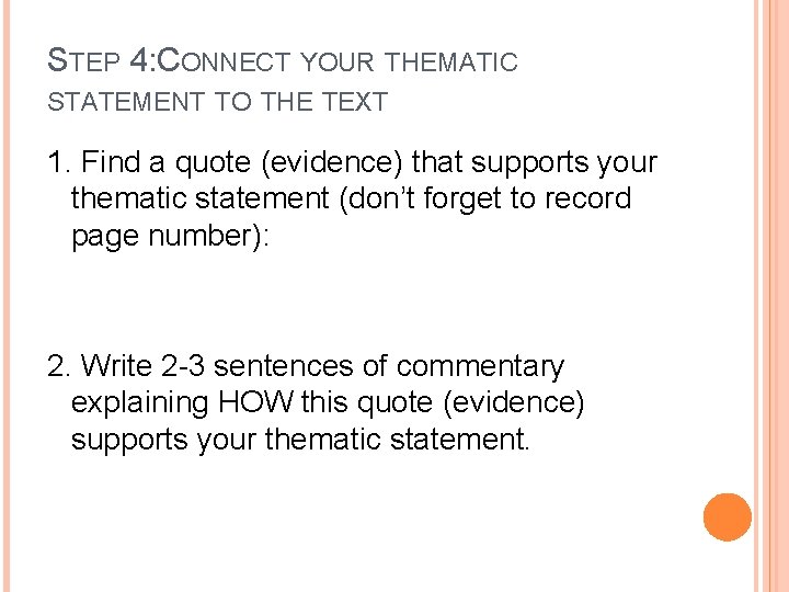 STEP 4: CONNECT YOUR THEMATIC STATEMENT TO THE TEXT 1. Find a quote (evidence)