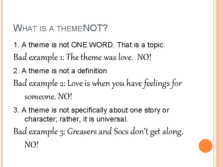 WHAT IS A THEME NOT? 1. A theme is not ONE WORD. That is