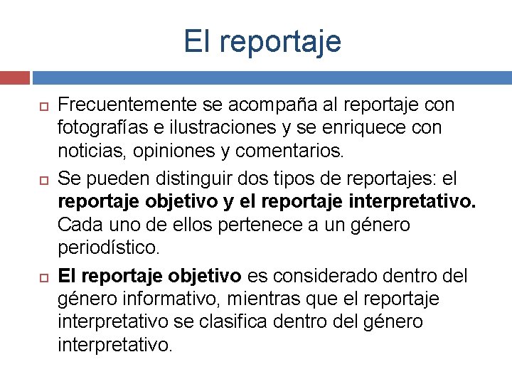 El reportaje Frecuentemente se acompaña al reportaje con fotografías e ilustraciones y se enriquece