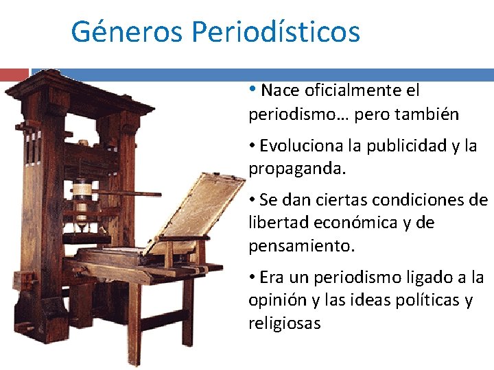 Géneros Periodísticos • Nace oficialmente el periodismo… pero también • Evoluciona la publicidad y