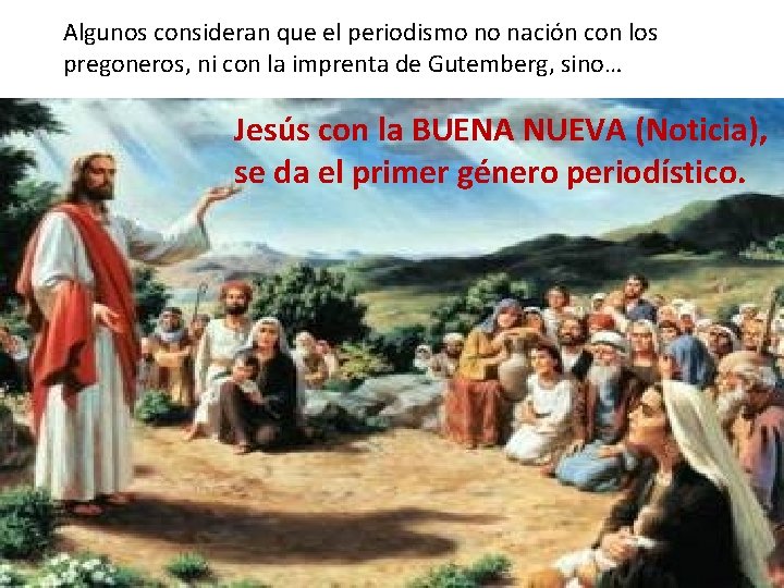 Algunos consideran que el periodismo no nación con los pregoneros, ni con la imprenta