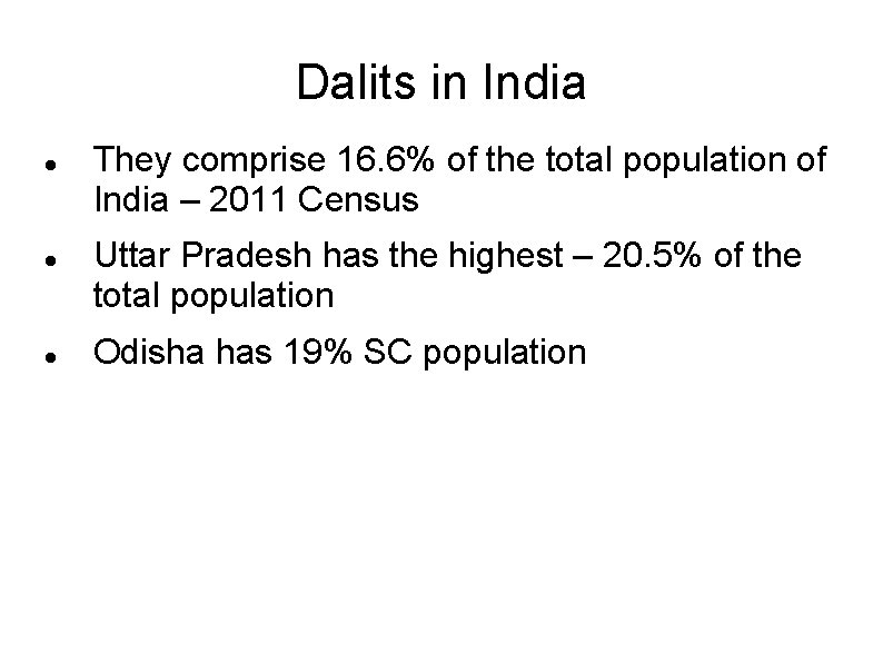 Dalits in India They comprise 16. 6% of the total population of India –