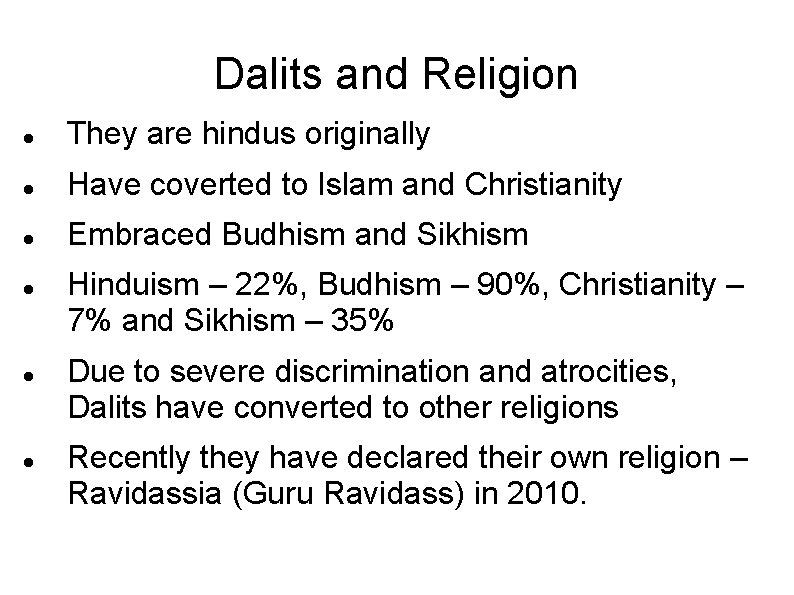 Dalits and Religion They are hindus originally Have coverted to Islam and Christianity Embraced