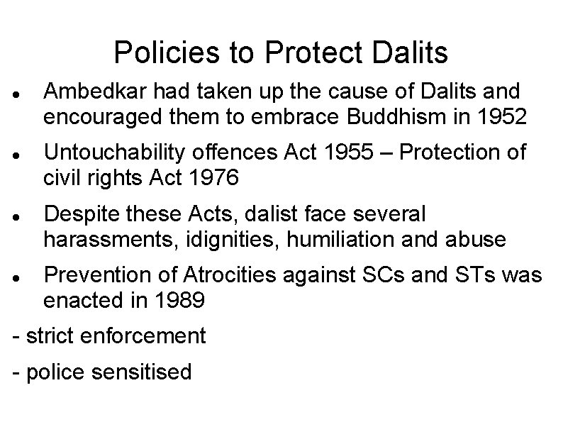 Policies to Protect Dalits Ambedkar had taken up the cause of Dalits and encouraged