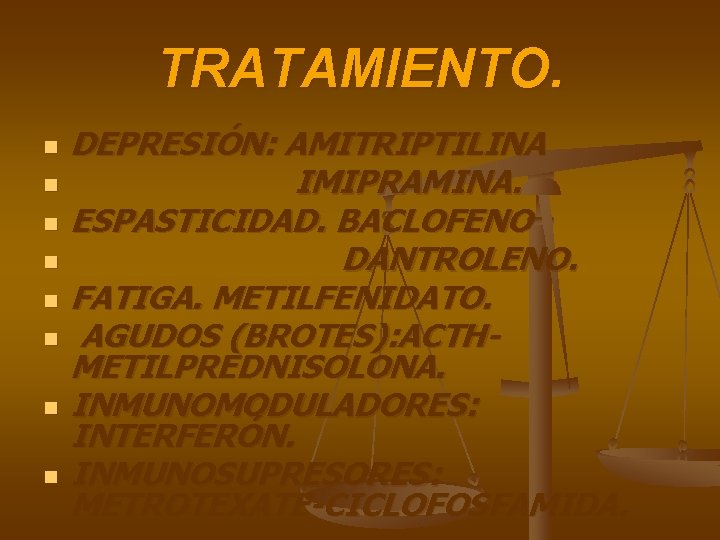 TRATAMIENTO. n n n n DEPRESIÓN: AMITRIPTILINA IMIPRAMINA. ESPASTICIDAD. BACLOFENO DANTROLENO. FATIGA. METILFENIDATO. AGUDOS