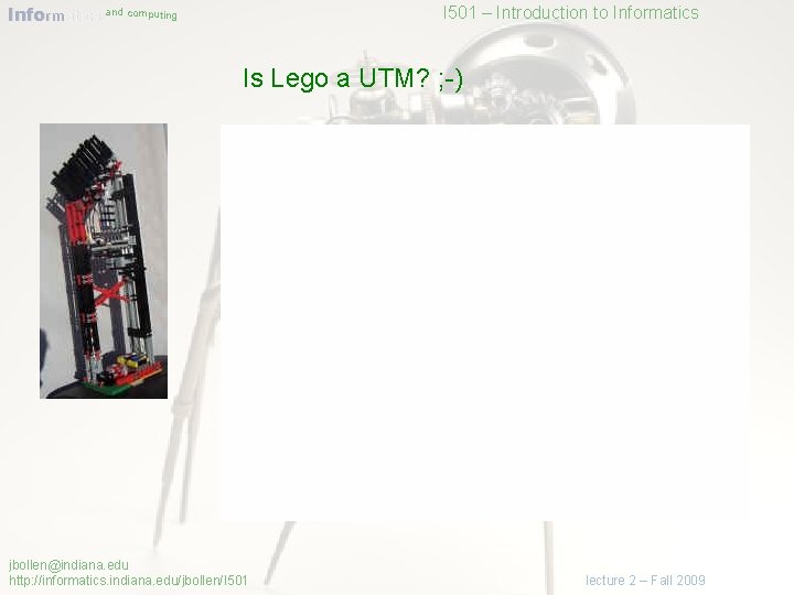 Informatics and computing I 501 – Introduction to Informatics Is Lego a UTM? ;