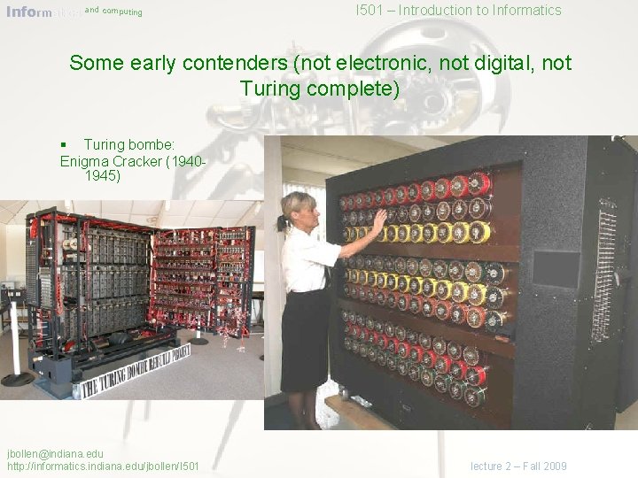 Informatics and computing I 501 – Introduction to Informatics Some early contenders (not electronic,