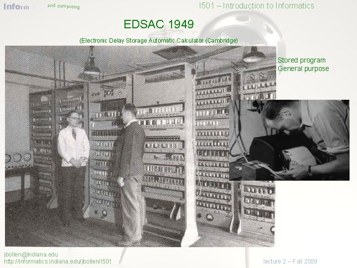 Informatics and computing I 501 – Introduction to Informatics EDSAC 1949 (Electronic Delay Storage