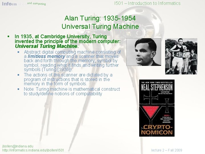 Informatics and computing I 501 – Introduction to Informatics Alan Turing: 1935 -1954 Universal