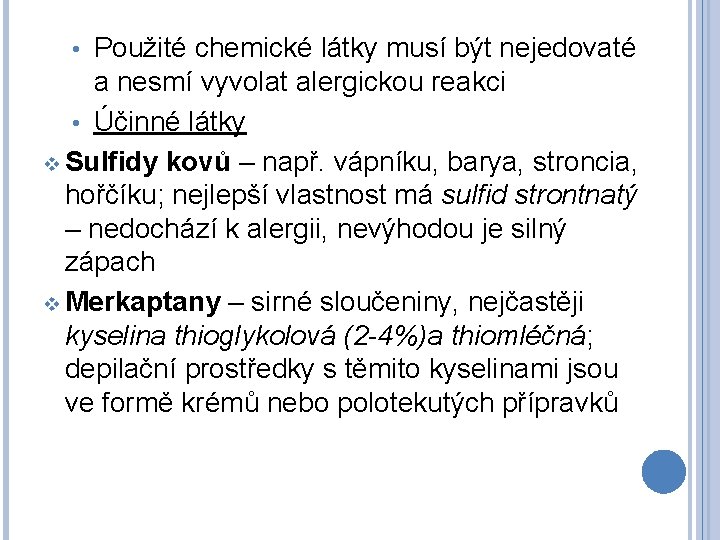 Použité chemické látky musí být nejedovaté a nesmí vyvolat alergickou reakci • Účinné látky