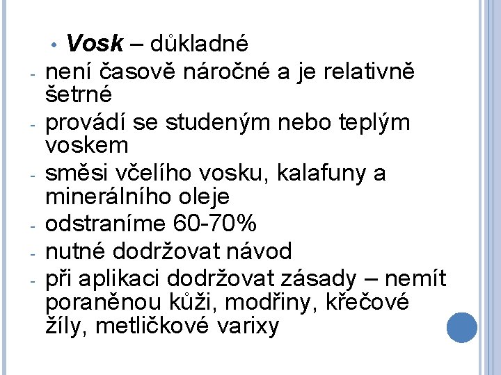 Vosk – důkladné není časově náročné a je relativně šetrné provádí se studeným nebo
