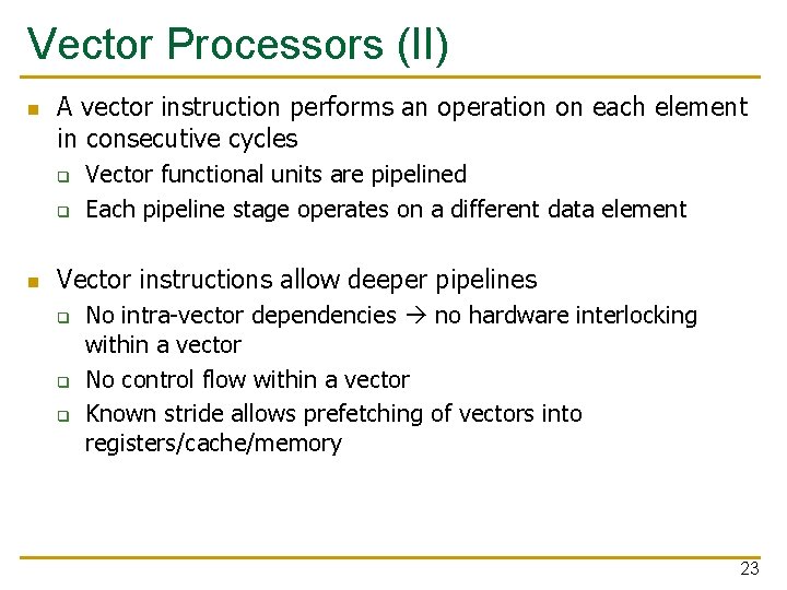 Vector Processors (II) n A vector instruction performs an operation on each element in