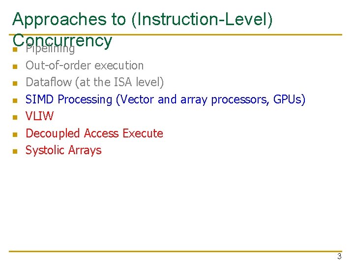 Approaches to (Instruction-Level) Concurrency n Pipelining n n n Out-of-order execution Dataflow (at the