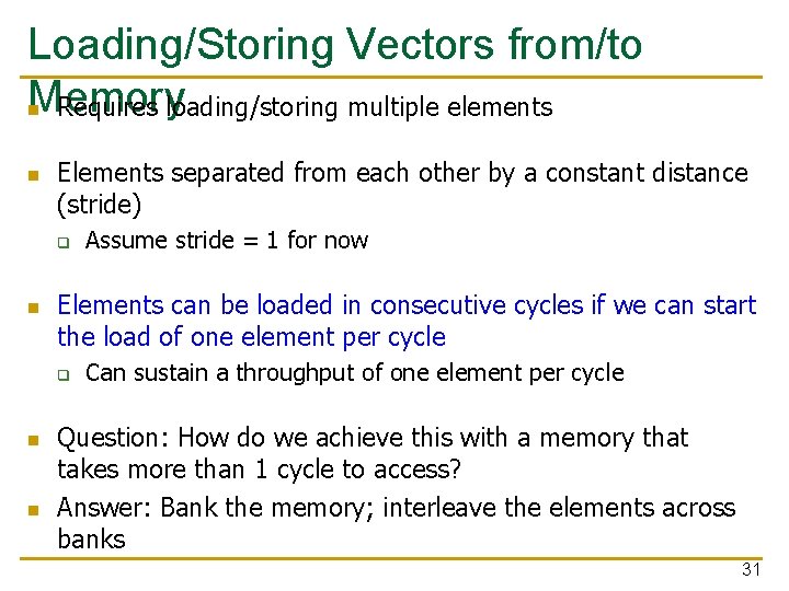 Loading/Storing Vectors from/to Memory n Requires loading/storing multiple elements n Elements separated from each