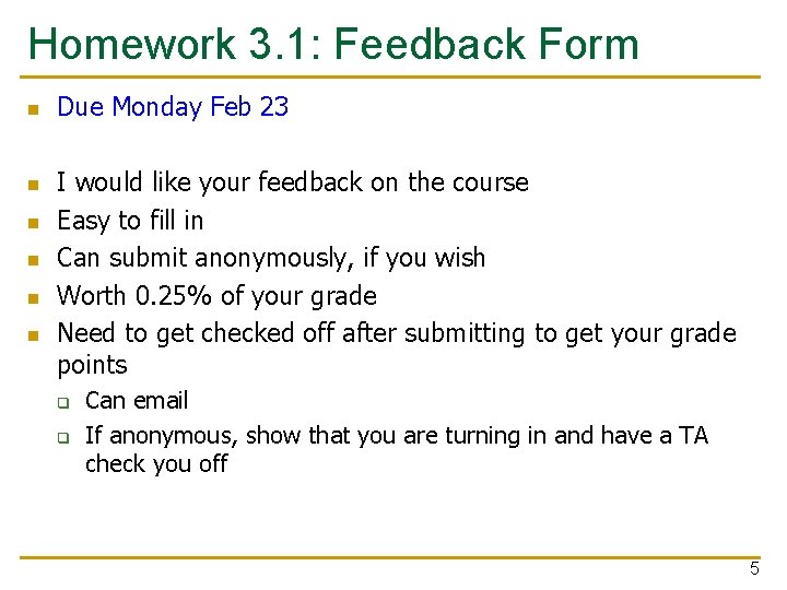 Homework 3. 1: Feedback Form n n n Due Monday Feb 23 I would