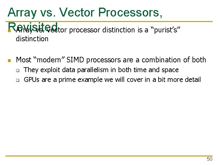 Array vs. Vector Processors, Revisited n Array vs. vector processor distinction is a “purist’s”