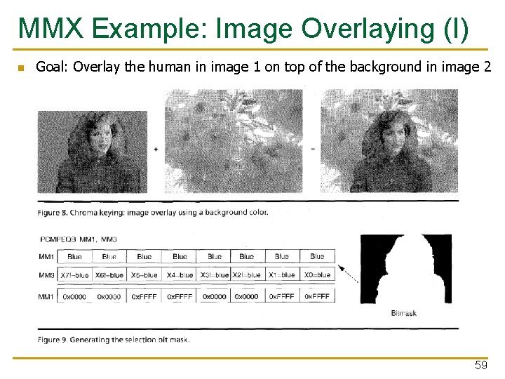 MMX Example: Image Overlaying (I) n Goal: Overlay the human in image 1 on