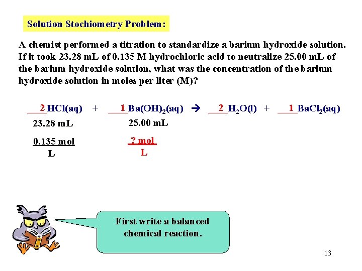 Solution Stochiometry Problem: A chemist performed a titration to standardize a barium hydroxide solution.