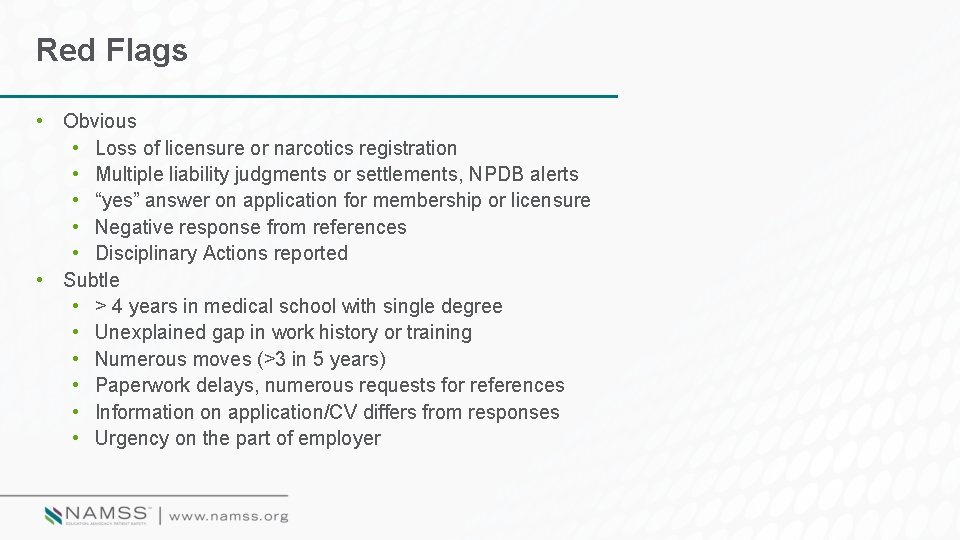 Red Flags • Obvious • Loss of licensure or narcotics registration • Multiple liability