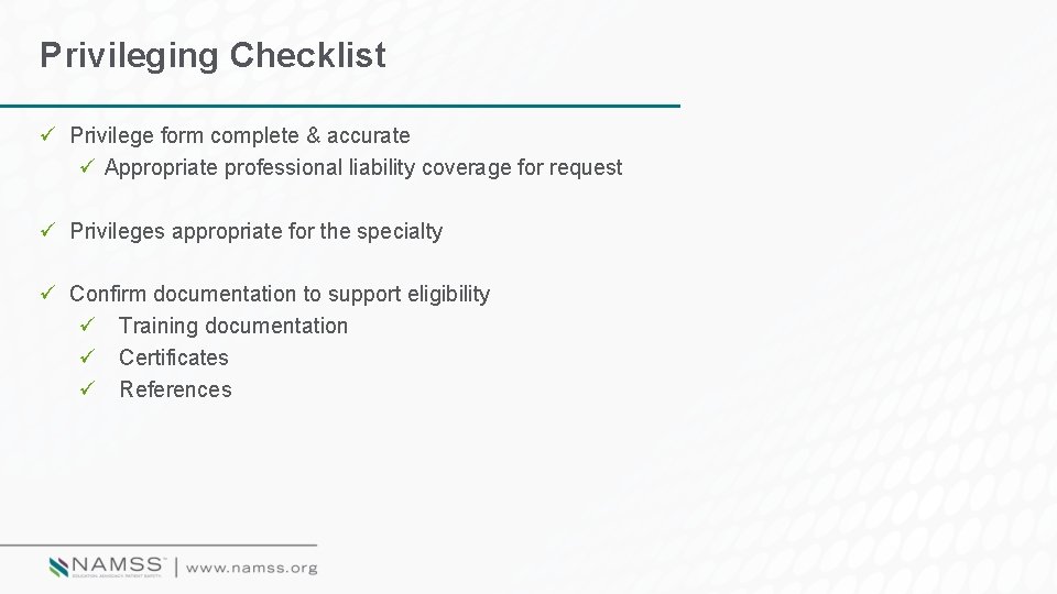 Privileging Checklist ü Privilege form complete & accurate ü Appropriate professional liability coverage for