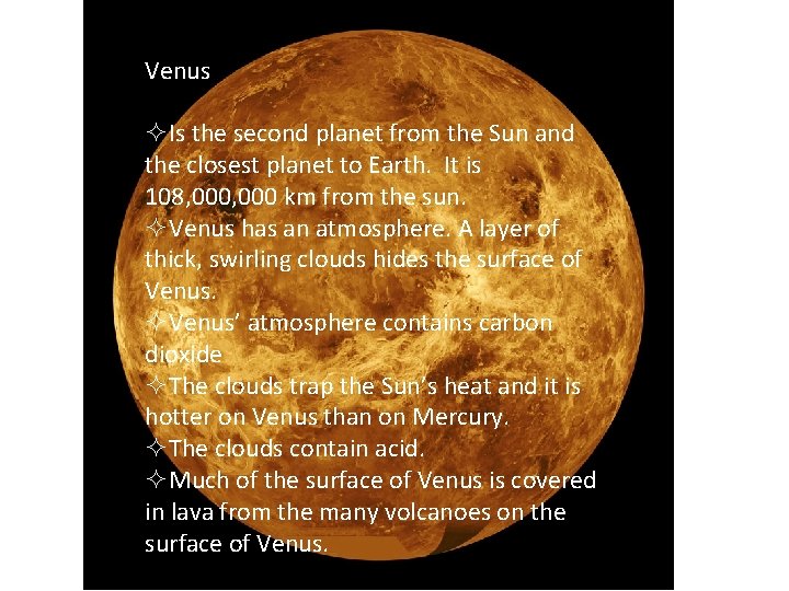 Venus ²Is the second planet from the Sun and the closest planet to Earth.