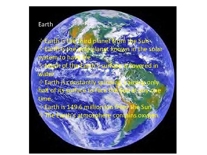 Earth ²Earth is the third planet from the Sun ²Earth is the only planet