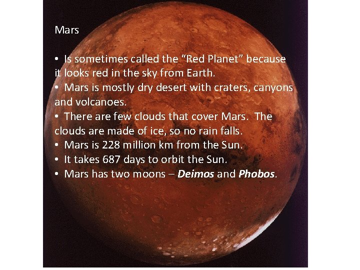 Mars • Is sometimes called the “Red Planet” because it looks red in the