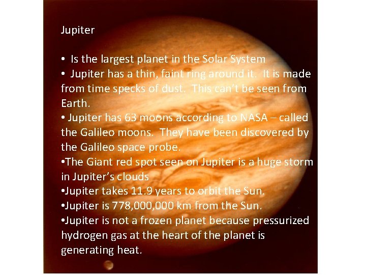 Jupiter • Is the largest planet in the Solar System • Jupiter has a