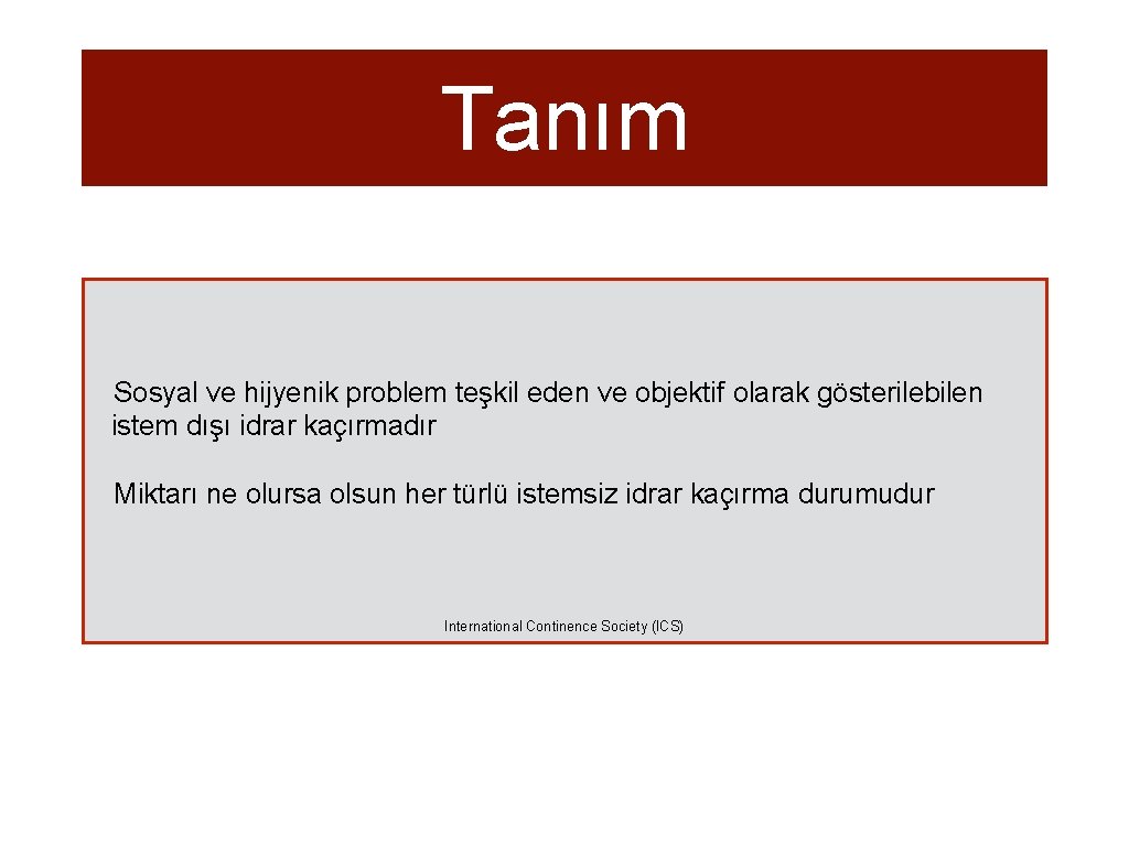 Tanım Sosyal ve hijyenik problem teşkil eden ve objektif olarak gösterilebilen istem dışı idrar