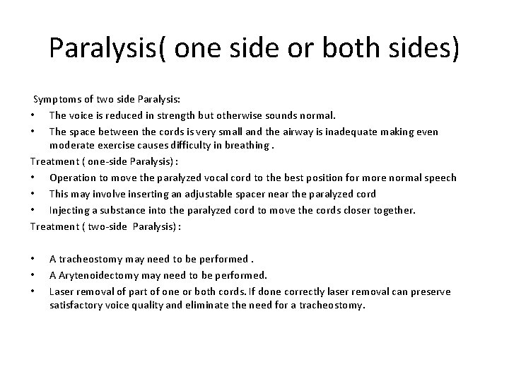 Paralysis( one side or both sides) Symptoms of two side Paralysis: • The voice