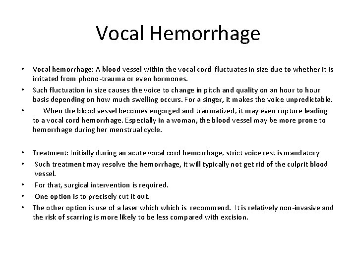 Vocal Hemorrhage • • Vocal hemorrhage: A blood vessel within the vocal cord fluctuates