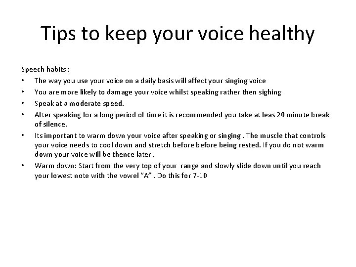 Tips to keep your voice healthy Speech habits : • The way you use
