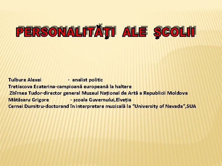 Tulbure Alexei - analist politic Tretiacova Ecaterina-campioană europeană la haltere Zbîrnea Tudor-director general Muzeul