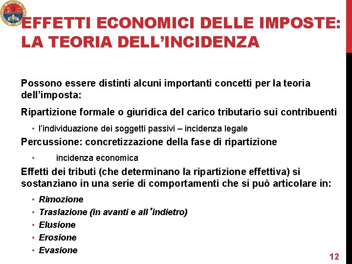 EFFETTI ECONOMICI DELLE IMPOSTE: LA TEORIA DELL’INCIDENZA Possono essere distinti alcuni importanti concetti per