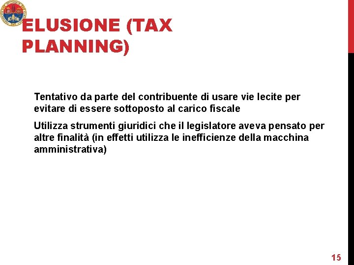 ELUSIONE (TAX PLANNING) Tentativo da parte del contribuente di usare vie lecite per evitare