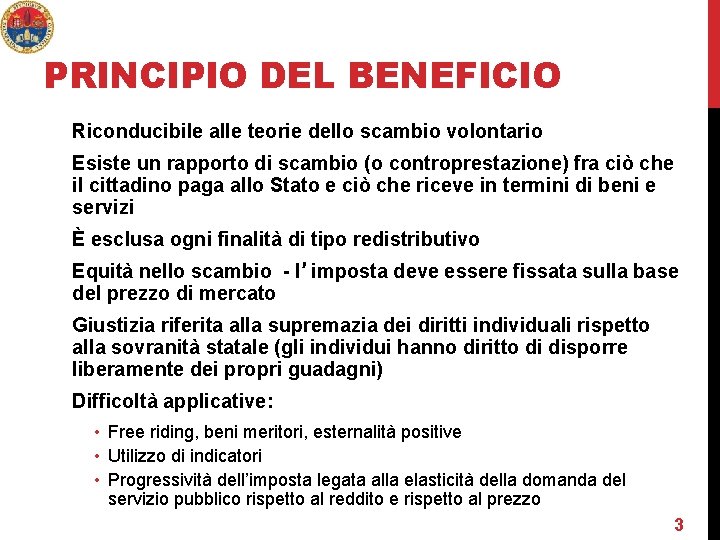 PRINCIPIO DEL BENEFICIO Riconducibile alle teorie dello scambio volontario Esiste un rapporto di scambio