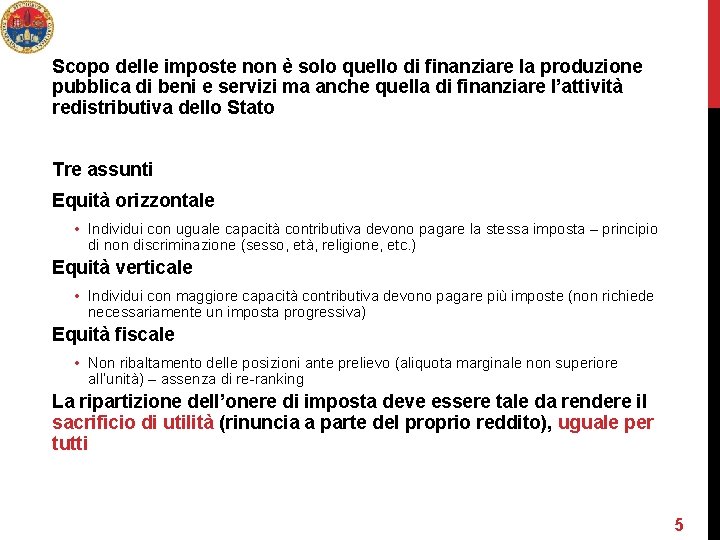 Scopo delle imposte non è solo quello di finanziare la produzione pubblica di beni