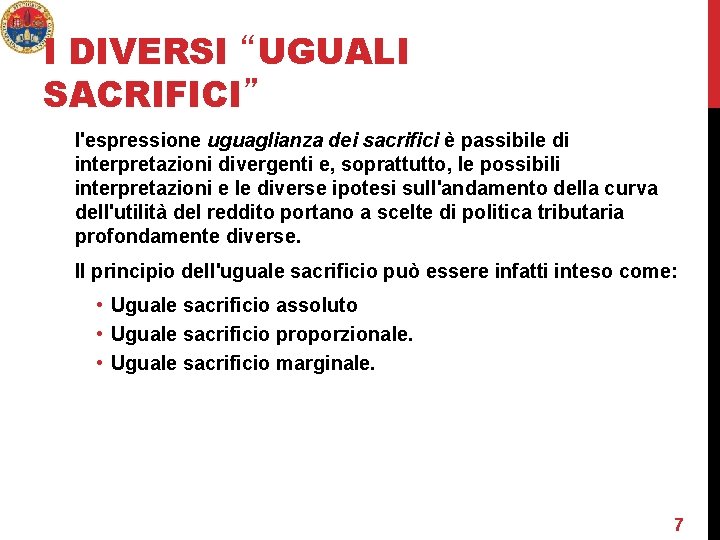 I DIVERSI “UGUALI SACRIFICI” l'espressione uguaglianza dei sacrifici è passibile di interpretazioni divergenti e,