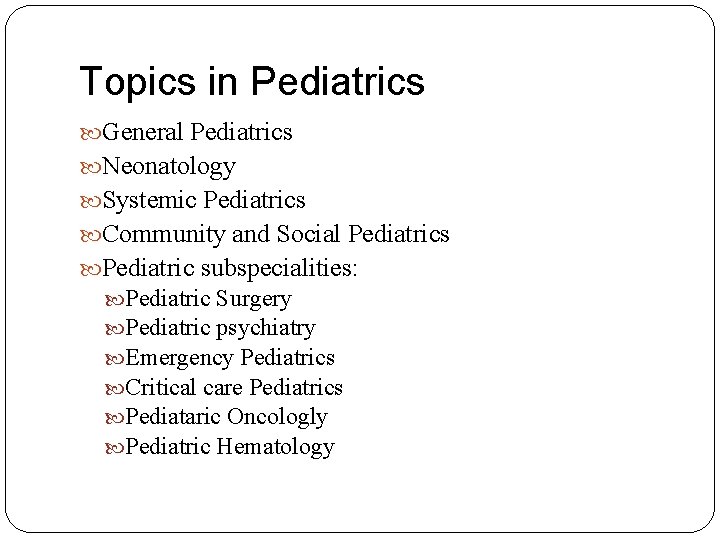 Topics in Pediatrics General Pediatrics Neonatology Systemic Pediatrics Community and Social Pediatrics Pediatric subspecialities: