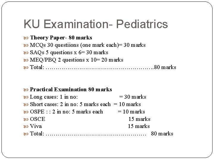 KU Examination- Pediatrics Theory Paper- 80 marks MCQs 30 questiions (one mark each)= 30