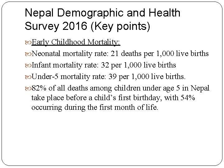 Nepal Demographic and Health Survey 2016 (Key points) Early Childhood Mortality: Neonatal mortality rate: