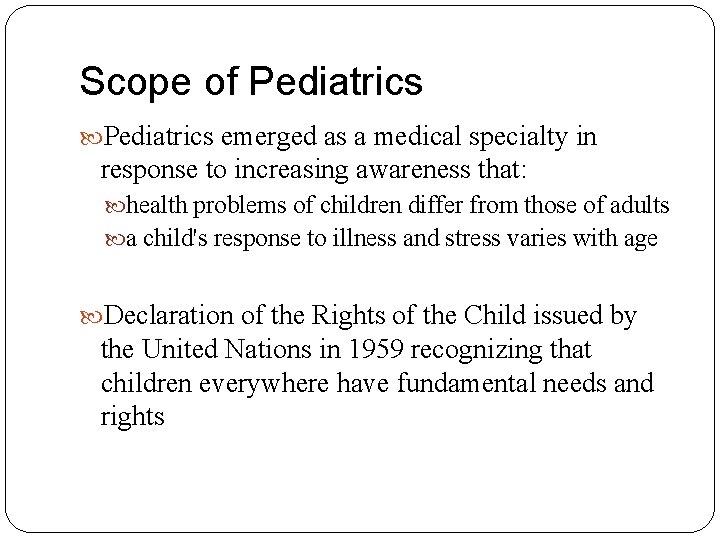 Scope of Pediatrics emerged as a medical specialty in response to increasing awareness that: