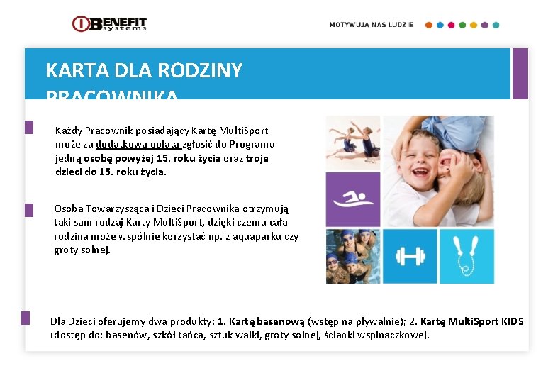 KARTA DLA RODZINY PRACOWNIKA Każdy Pracownik posiadający Kartę Multi. Sport może za dodatkową opłatą