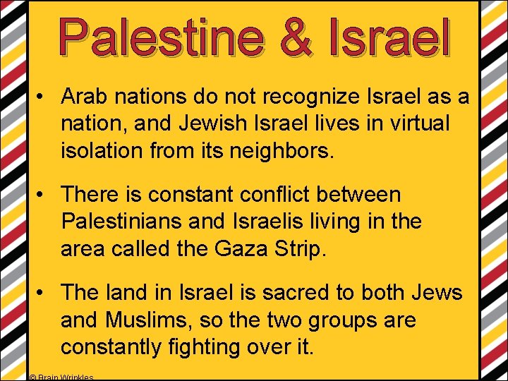 Palestine & Israel • Arab nations do not recognize Israel as a nation, and