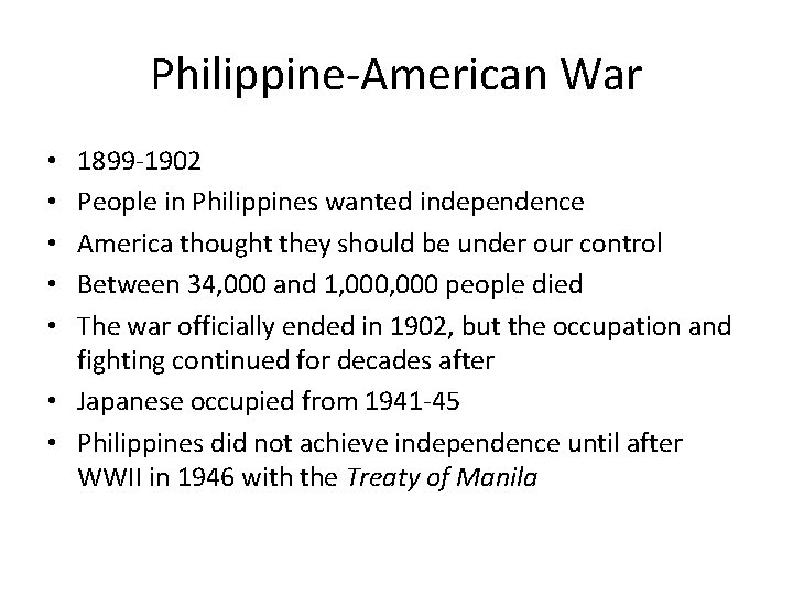 Philippine-American War 1899 -1902 People in Philippines wanted independence America thought they should be