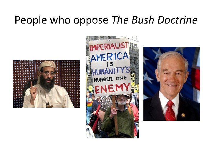 People who oppose The Bush Doctrine 