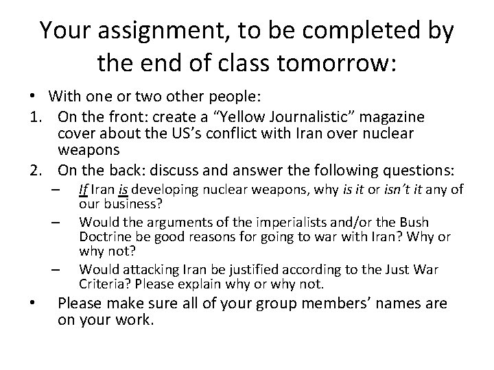 Your assignment, to be completed by the end of class tomorrow: • With one