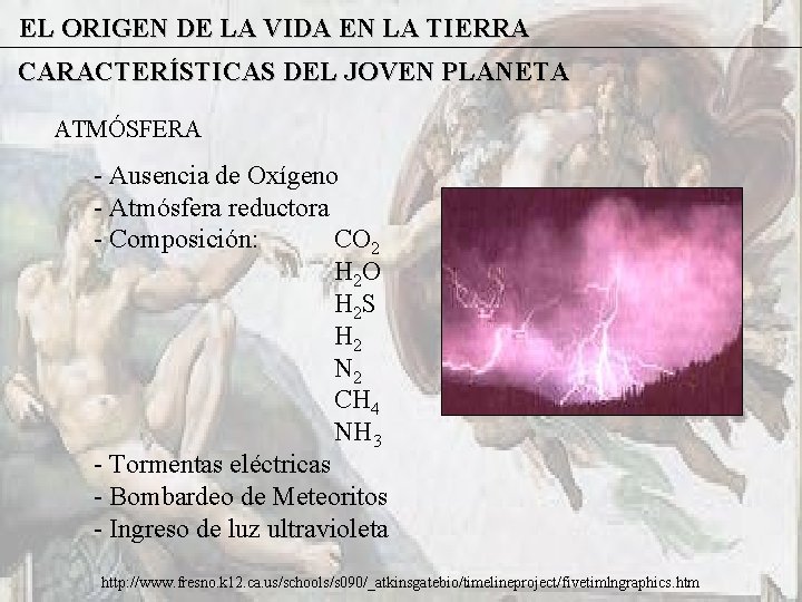 EL ORIGEN DE LA VIDA EN LA TIERRA CARACTERÍSTICAS DEL JOVEN PLANETA ATMÓSFERA -