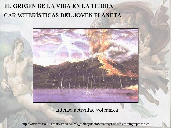 EL ORIGEN DE LA VIDA EN LA TIERRA CARACTERÍSTICAS DEL JOVEN PLANETA - Intensa